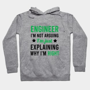 Engineer I'm not arguing I'm just explaining why I'm richt Hoodie